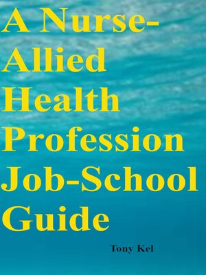 cover image of A Nurse-Allied Health Profession Job-School Guide